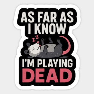 As Far As I Know I’m Playing Dead Possum Humor Quote Gift Sticker
